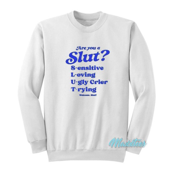 Are You Slut Sensitive Loving Ugly Crier Trying Sweatshirt