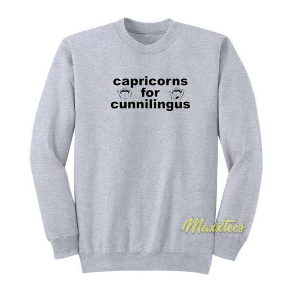 Capricorns for Cunnilingus Sweatshirt