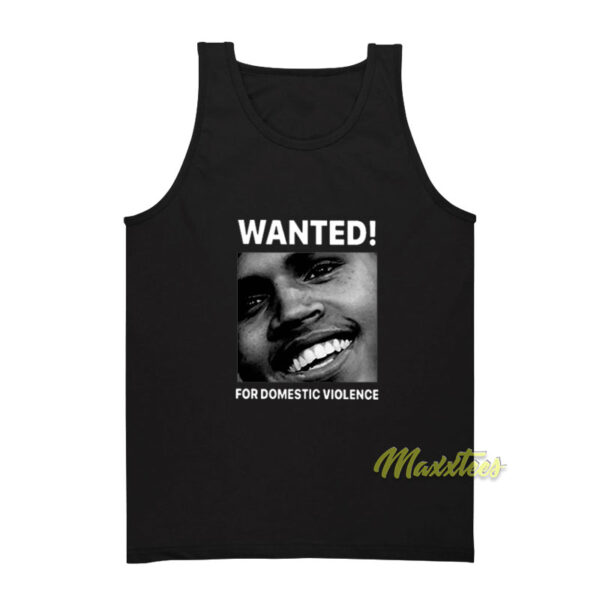 Chris Brown Wanted For Domestic Violence Tank Top