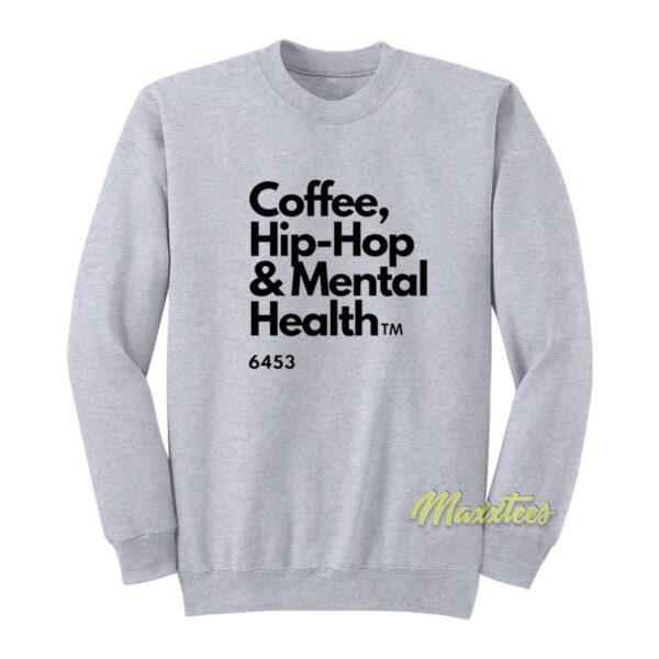 Coffee Hip Hop and Mental Health Sweatshirt