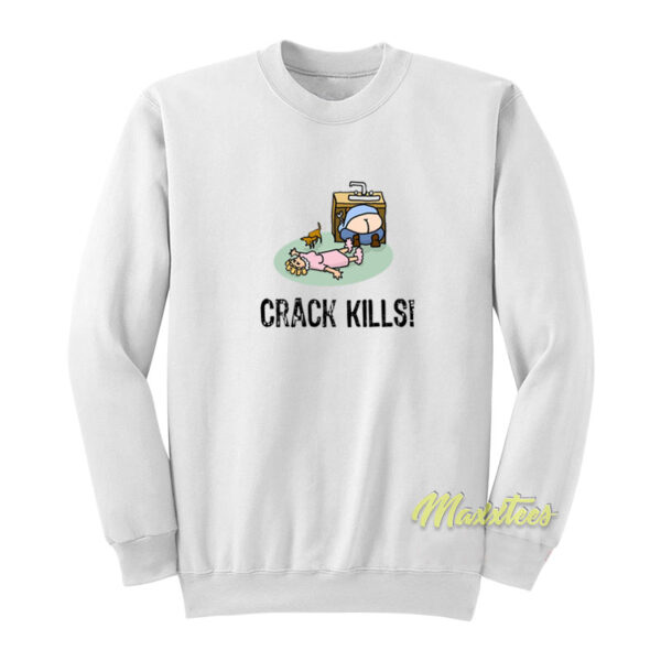 Crack Kills Sweatshirt