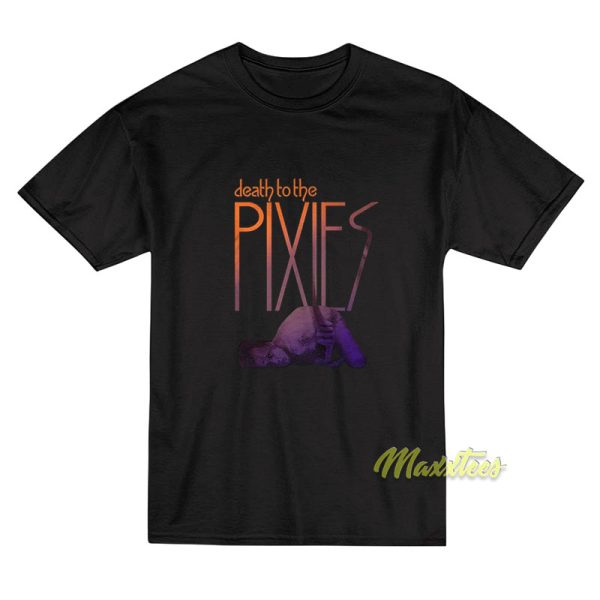 Death To The Pixies Band T-Shirt