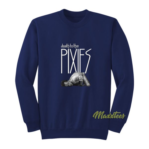 Death To The Pixies Sweatshirt