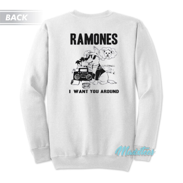 Ramones I Want You Around Sweatshirt