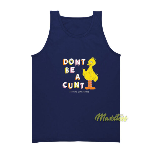 Dont Be A Cunt Asholles Love Forever Tank Top