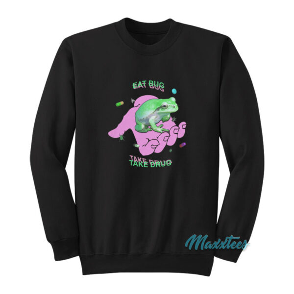 Frog Eat Bug Take Drug Sweatshirt