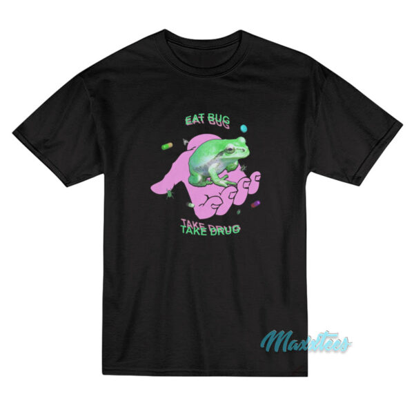Frog Eat Bug Take Drug T-Shirt