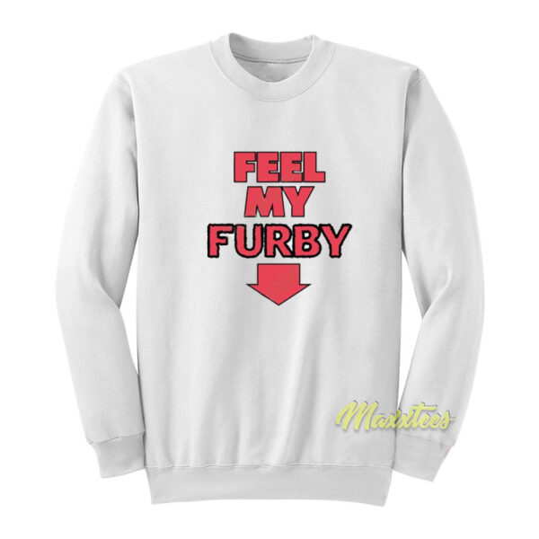 Feel My Furby Sweatshirt