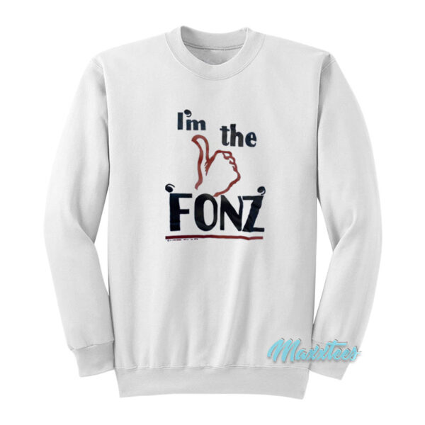 I'm The Fonz Sweatshirt