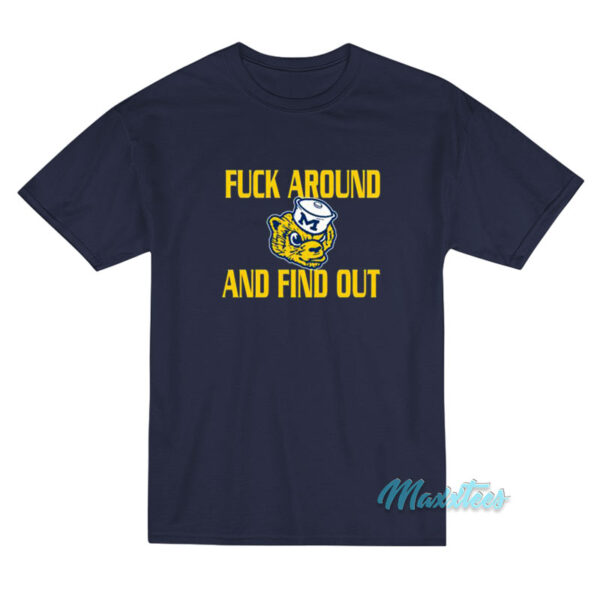 Fuck Around And Find Out Michigan T-Shirt