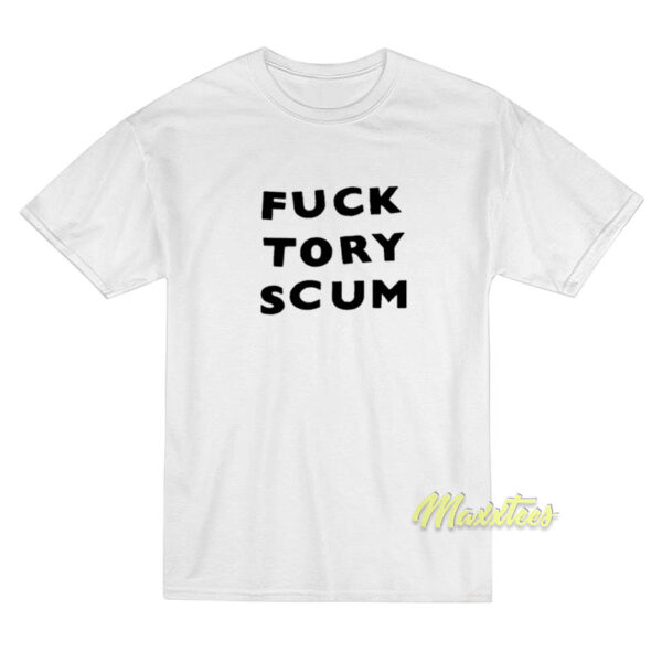 Fuck Tory Scum T-Shirt