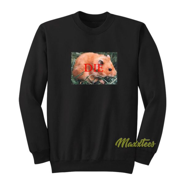 Hamster Die Sweatshirt