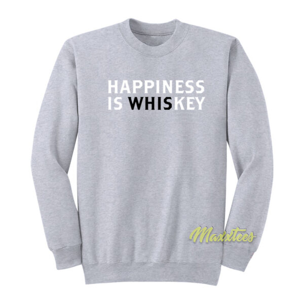 Happiness is Whiskey Sweatshirt