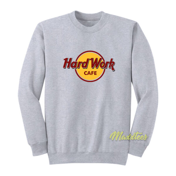 Hard Work Cafe Sweatshirt
