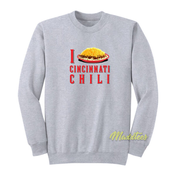 I Love Cincinnati Chili Sweatshirt