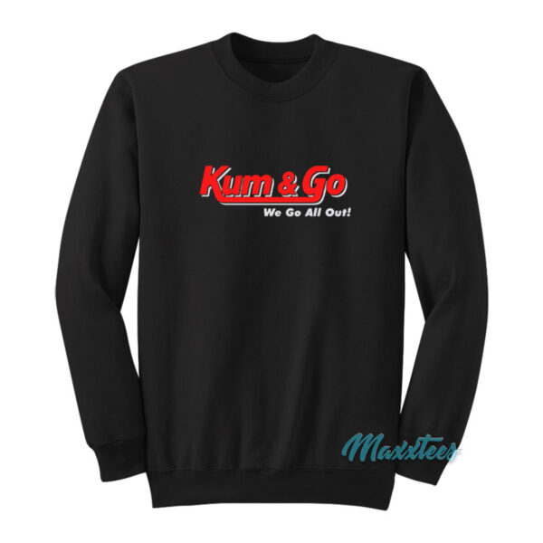 Johnny Knoxville Kum And Go We Go All Out Sweatshirt