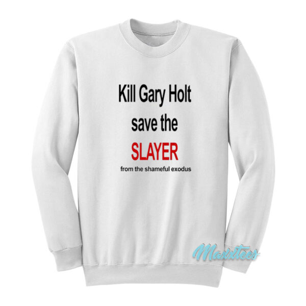 Kim Kardashian Kill Gary Holt Save The Slayer Sweatshirt