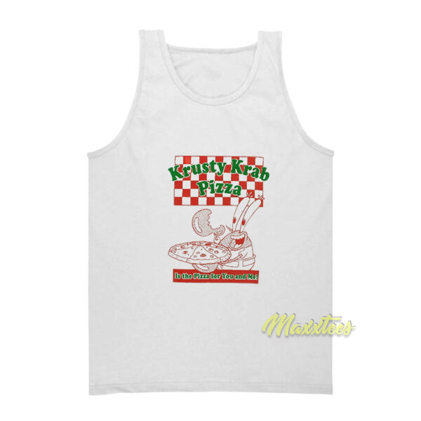Krusty Krab Pizza is The Pizza for You and Me Tank Top