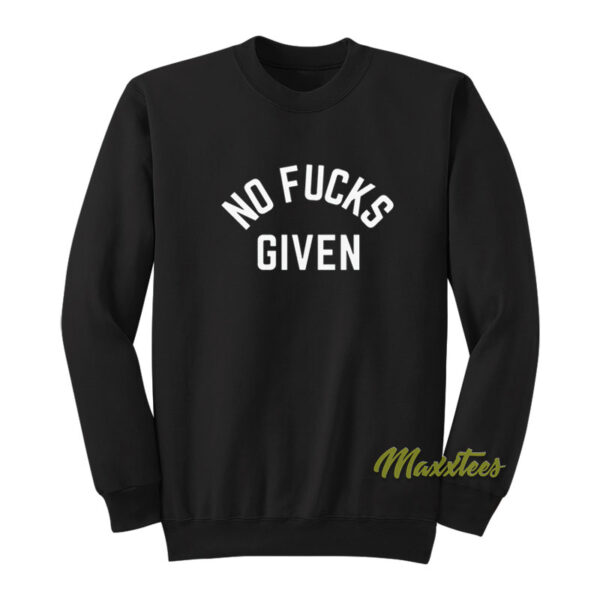 No Fucks Given Sweatshirt