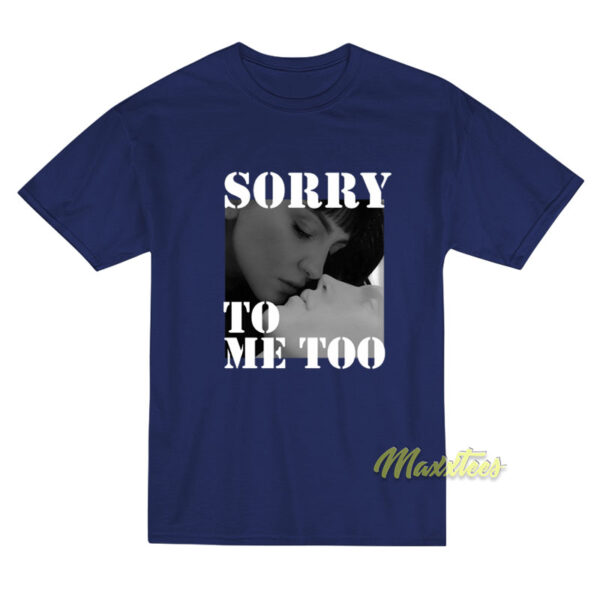Sorry To Me Too Julia Michaels T-Shirt