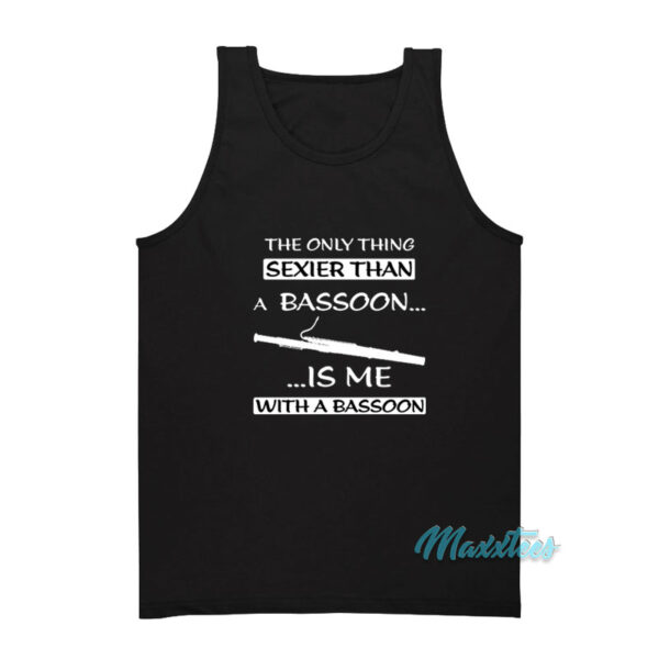 The Only Thing Sexier Than A Bassoon Tank Top