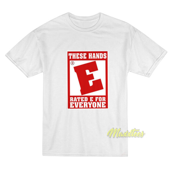 These Hands Rated E For Everyone Unisex T-Shirt