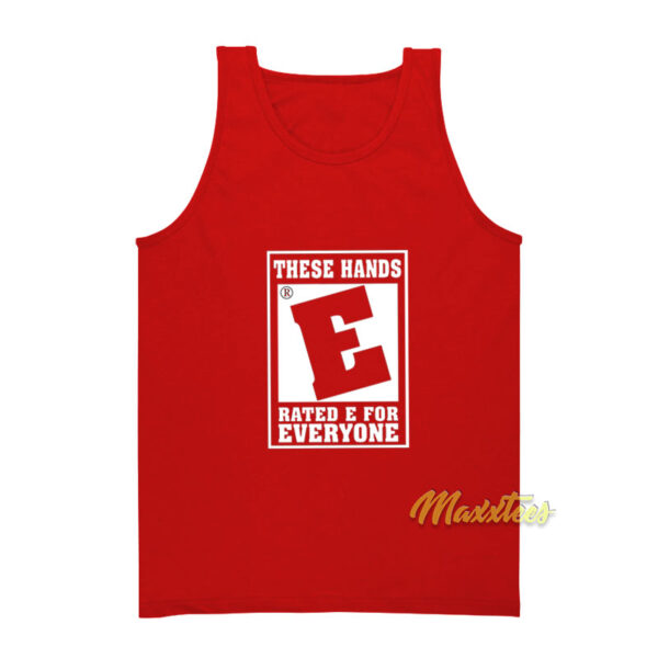 These Hands Rated E For Everyone Tank Top