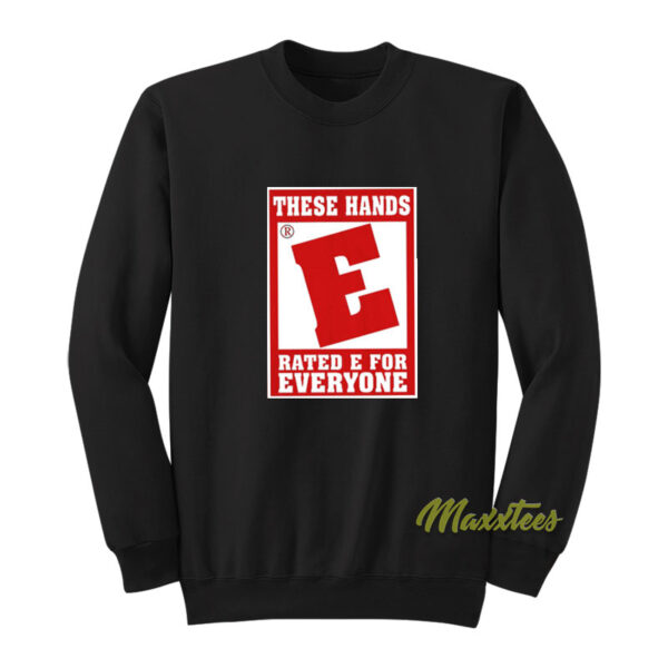 These Hands Rated E For Everyone Unisex Sweatshirt