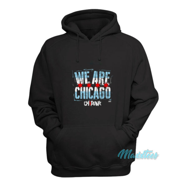 We Are Chicago Cm Punk Hoodie