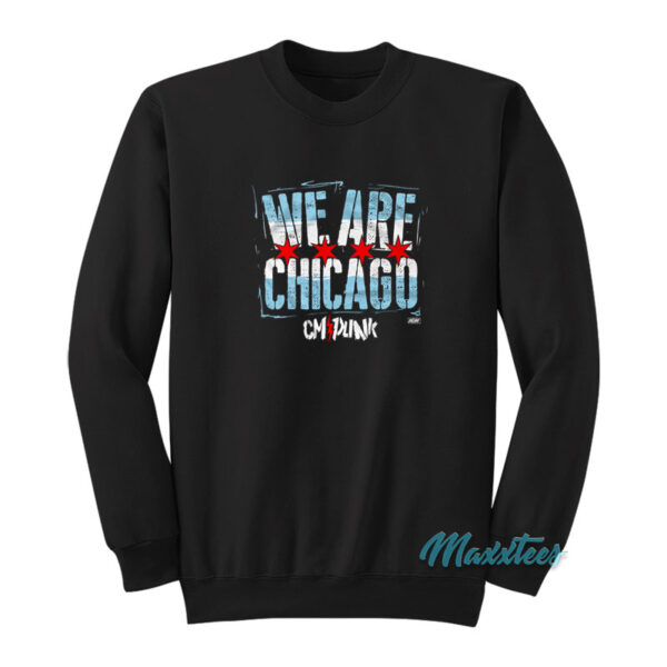 We Are Chicago Cm Punk Sweatshirt