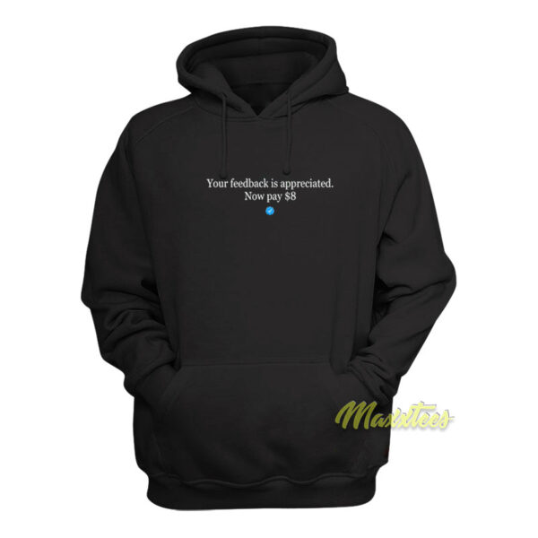 Your Feedback is Appreciated Now Pay $8 Hoodie