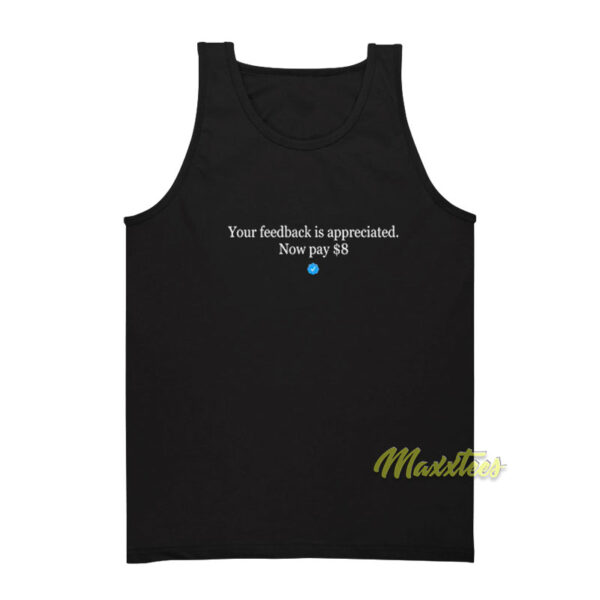 Your Feedback is Appreciated Now Pay $8 Tank Top