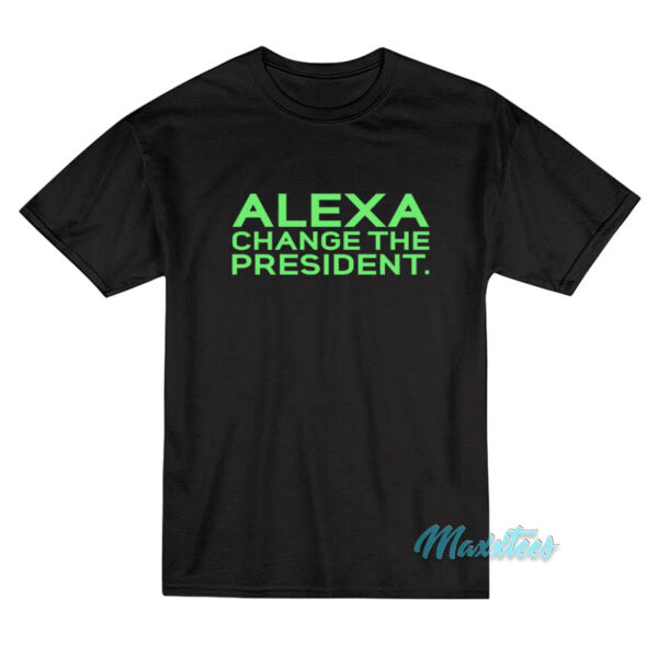 Alexa Change The President T-Shirt