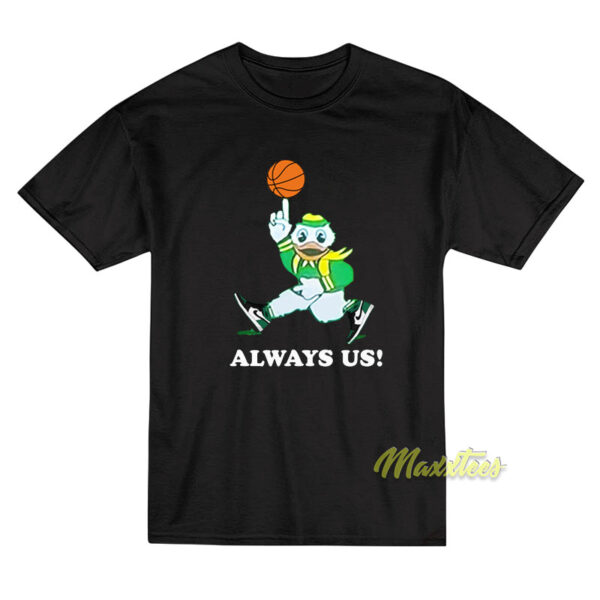 Always Us Oregon Ducks T-Shirt