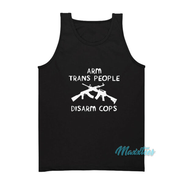 Arm Trans People Disarm Cops Tank Top