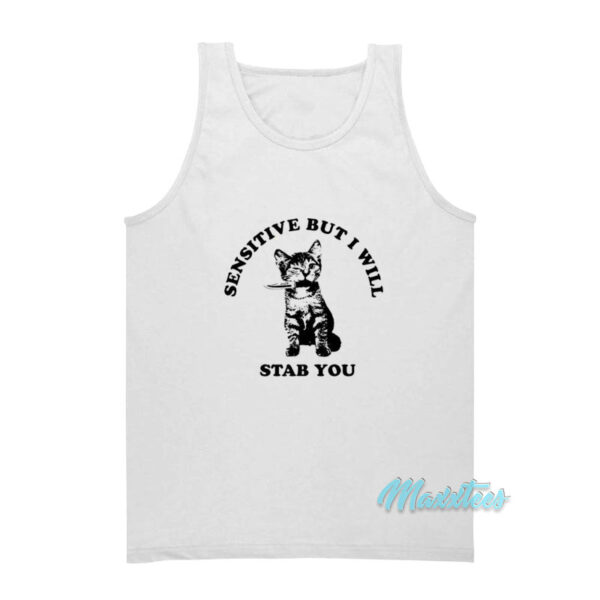 Cat Sensitive But I Will Stab You Tank Top