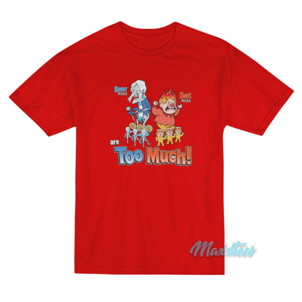 Snow Miser And Heat Miser Are Too Much T-Shirt