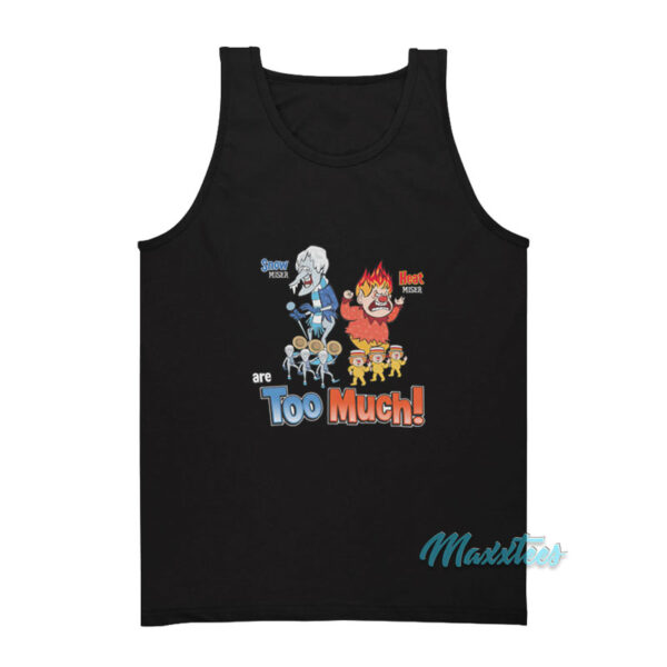 Snow Miser And Heat Miser Are Too Much Tank Top