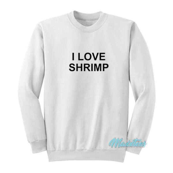 David Duchovny I Love Shrimp Sweatshirt
