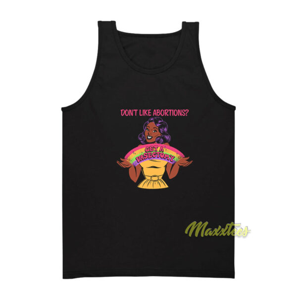 Don't Like Abortions Get A Vasectomy Tank Top