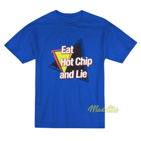 Eat Hot Chip and Lie T-Shirt