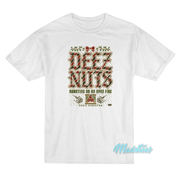 Eddie Kingston Deez Nuts Roasting T-Shirt