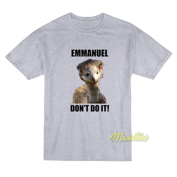Emmanuel Don't Do It Todd Lopez T-Shirt