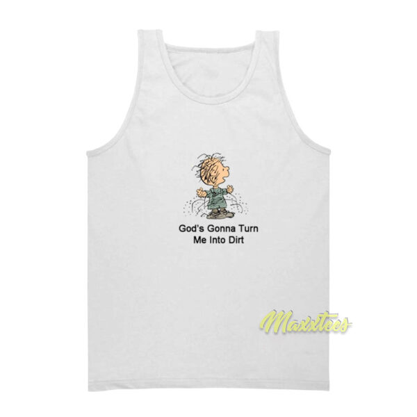 God's Gonna Turn Me Into Dirt Charlie Brown Tank Top