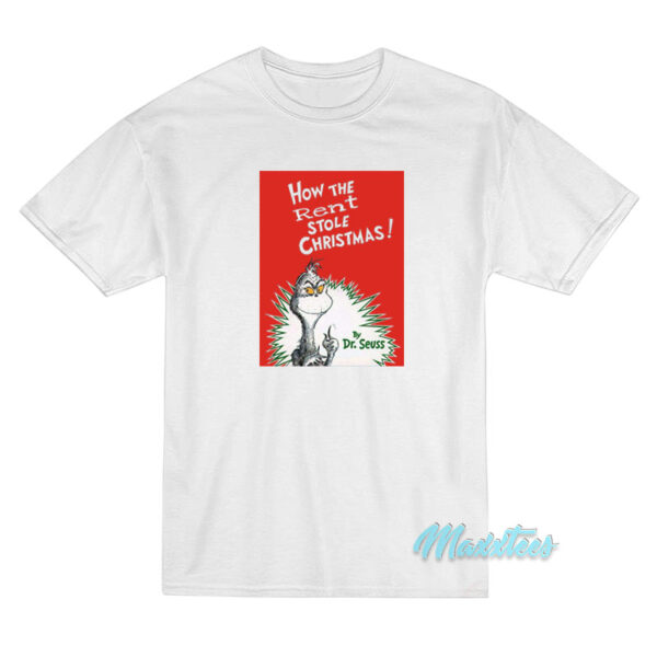 Grinch How The Rent Stole Christmas T-Shirt
