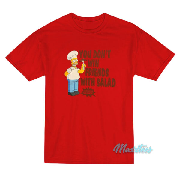 Simpsons You Don't Win Friends With Salad T-Shirt