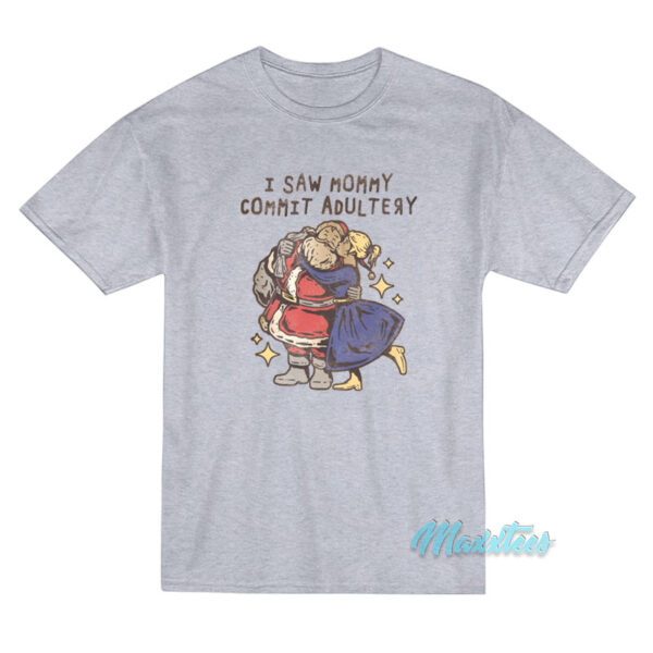 I Saw Mommy Commit Adultery Santa T-Shirt