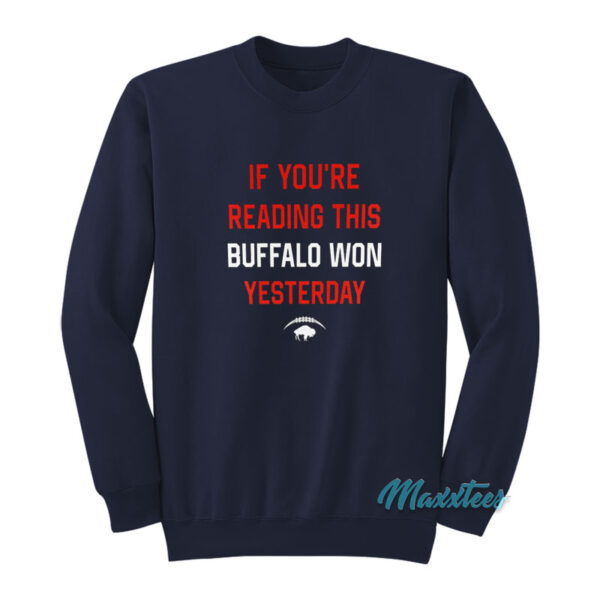 If You're Reading This Buffalo Won Yesterday Sweatshirt
