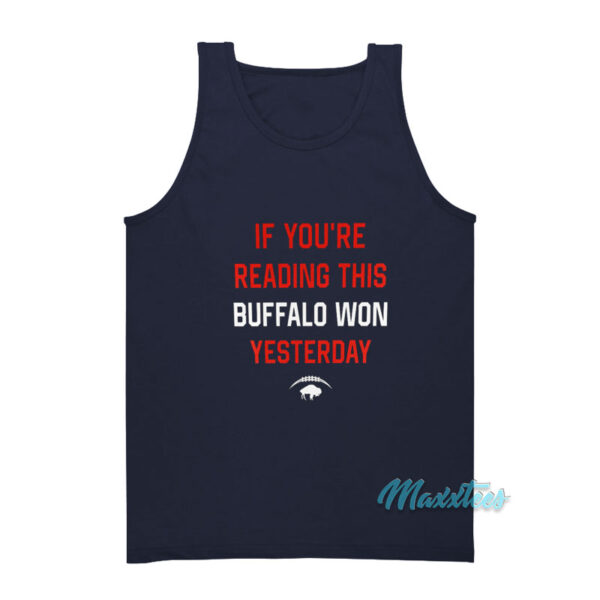 If You're Reading This Buffalo Won Yesterday Tank Top