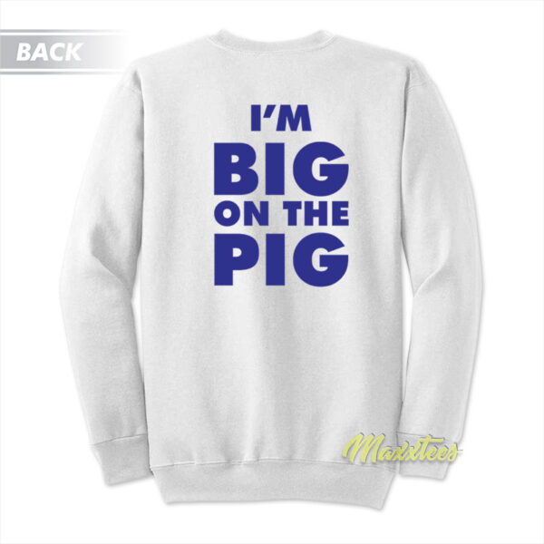 I'm Big On The Pig Piggly Wiggly Sweatshirt